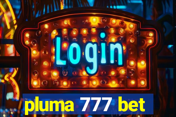 pluma 777 bet